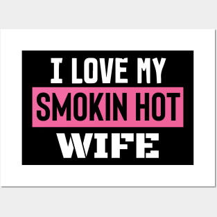 I Love My Smokin Hot Wife Posters and Art